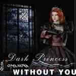 Dark Princess: "Without You" – 2005